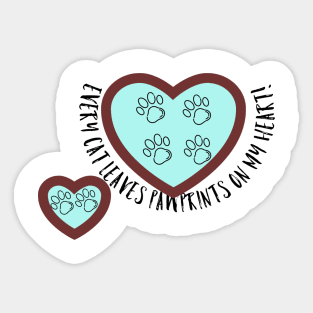 Every Cat Leaves Pawprints on my Heart Sticker